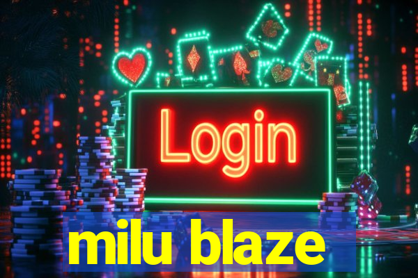 milu blaze